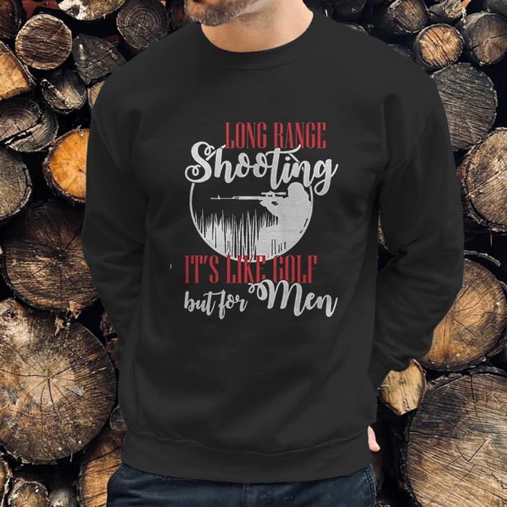 Long Range Shooting Like Golf Funny Sweatshirt Gifts for Him