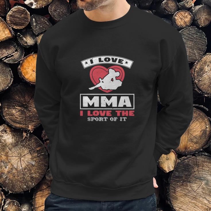 I Love Mma I Love The Sport Of It Sweatshirt Gifts for Him