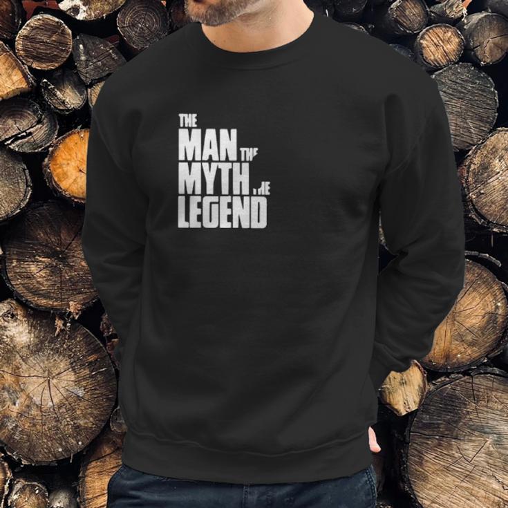 The Man The Myth The Legend Sweatshirt Gifts for Him