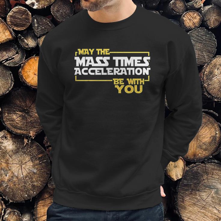 May Times Acceleration Be With You Science Fun Men Sweatshirt Gifts for Him