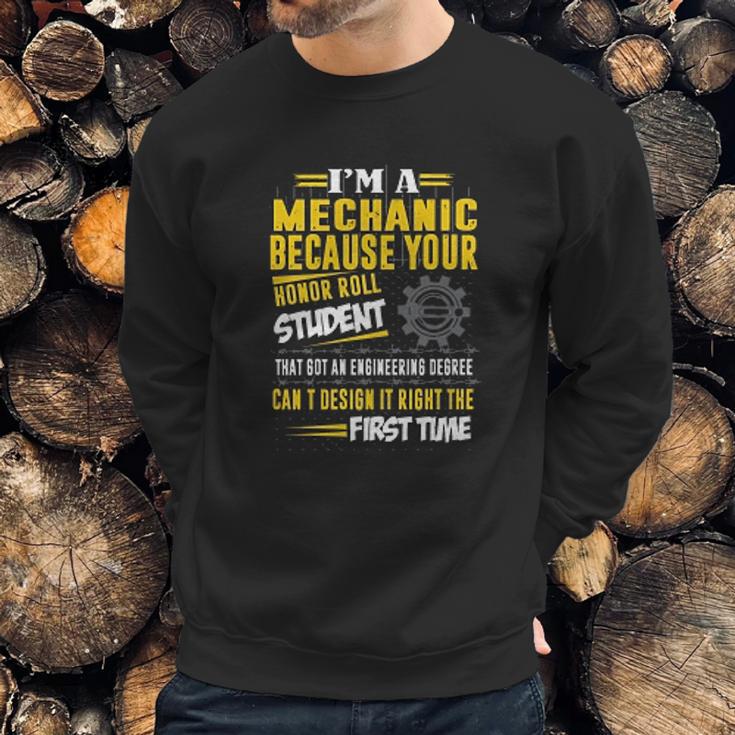 Mechanic I Am A Mechanic Because Your Honor Roll Student Sweatshirt Gifts for Him