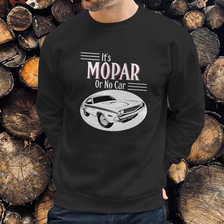 It Is Mopar Or No Car Sweatshirt Gifts for Him