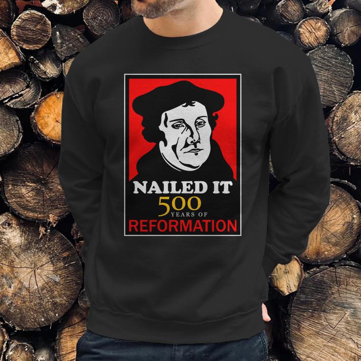 Nailed It Martin Luther 500 Years Of Reformation Sweatshirt Gifts for Him