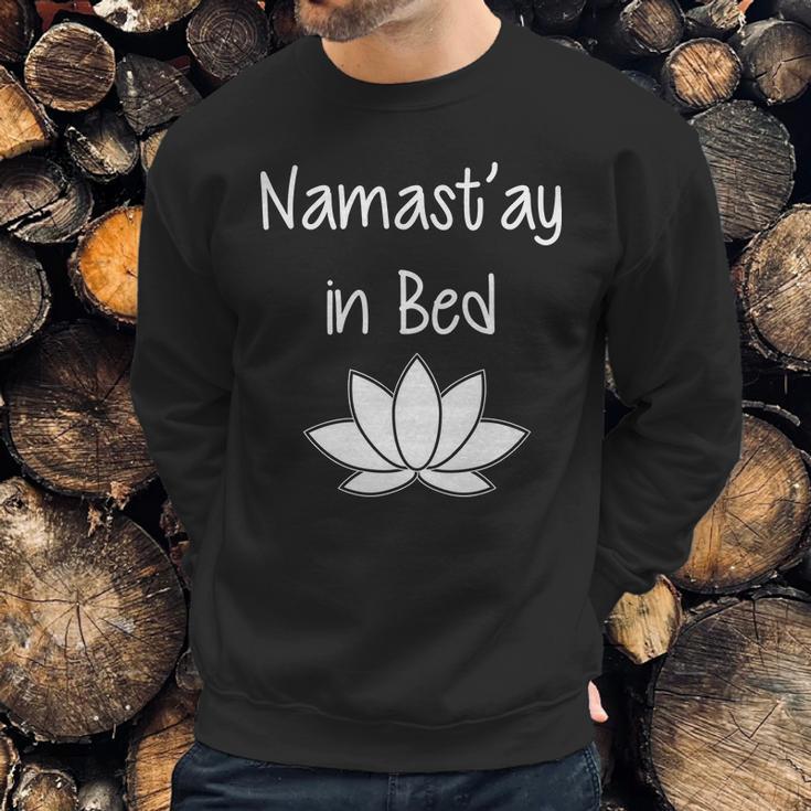 Namastay In Bed Sweatshirt Gifts for Him