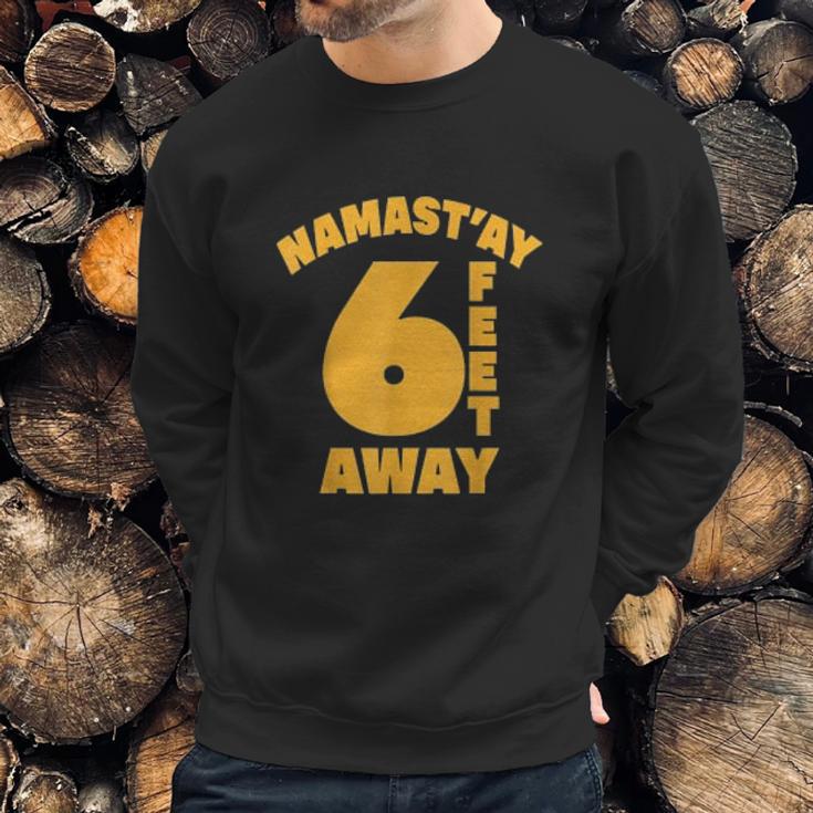 Namastay Social Distancing Gift Sweatshirt Gifts for Him