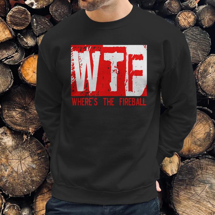 New Wtf Wheres The Fireball Sweatshirt Gifts for Him