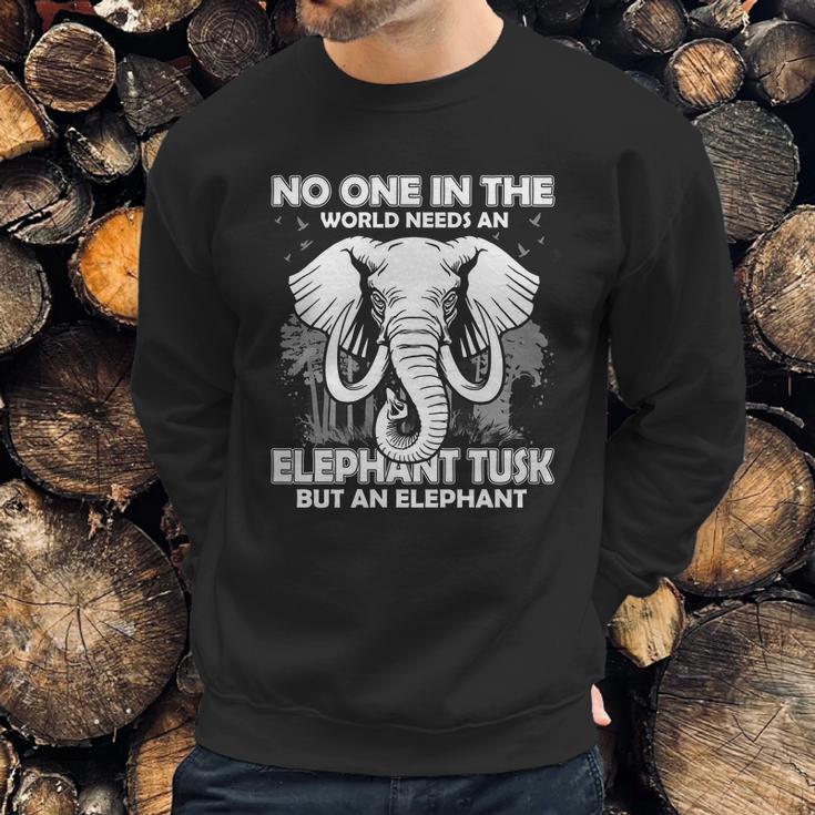 No One In The World Needs An Elephant Tusk Sweatshirt Gifts for Him