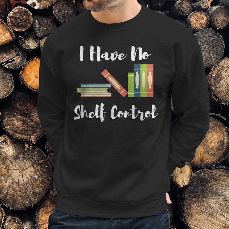 I Have No Shelf Control Funny Book Reader Reading Novels Sweatshirt Gifts for Him