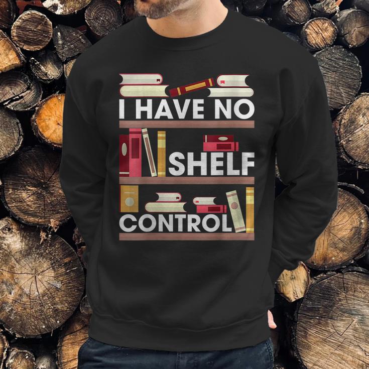 Have No Shelf Control Funny Reading Book Lovers Books Reader Sweatshirt Gifts for Him