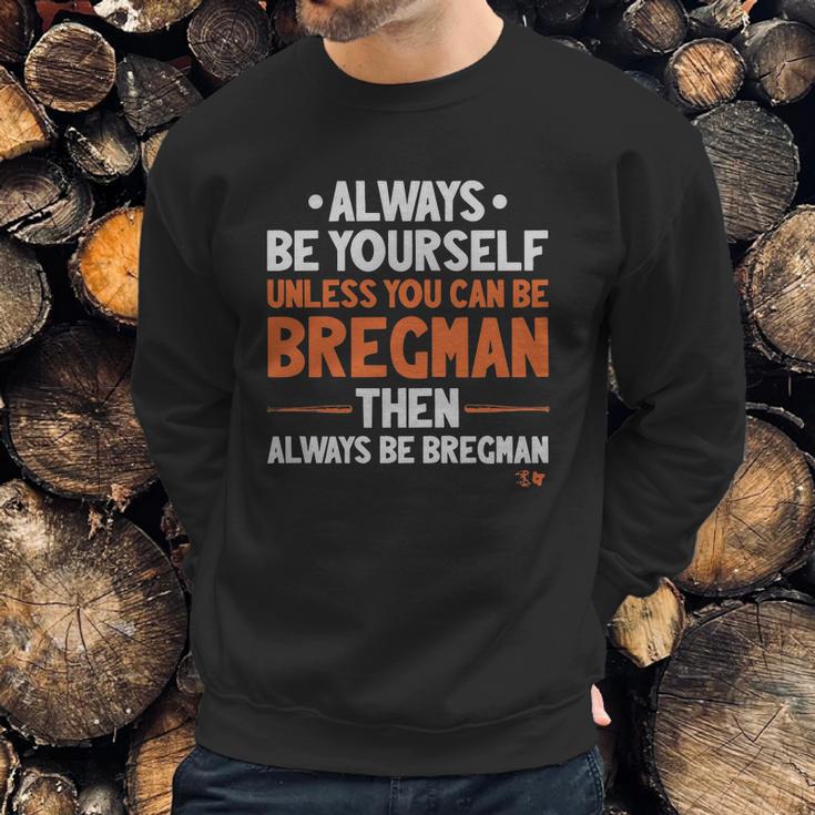 Off Licensed Alex Bregman Shirt - Always Be Bregman Sweatshirt Gifts for Him