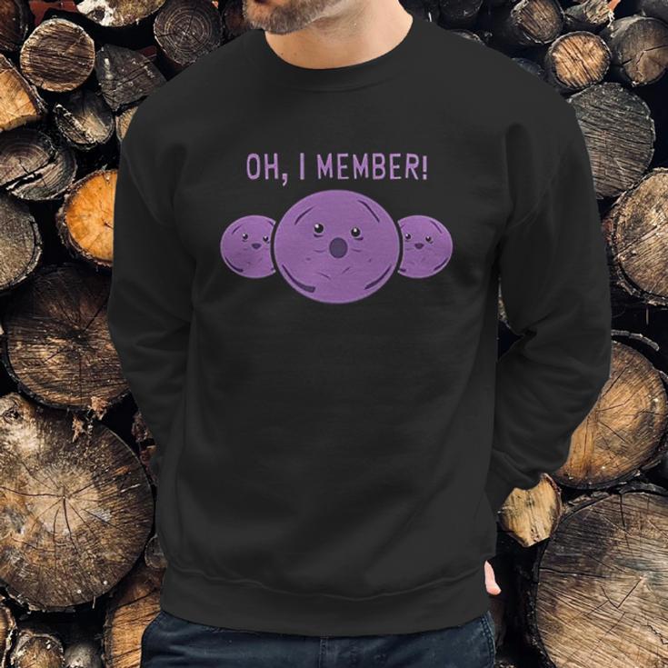 Oh I Member Member Berries Sweatshirt Gifts for Him