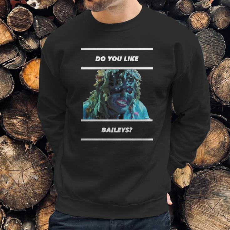 Old Gregg - Do You Like Baileys Sweatshirt Gifts for Him