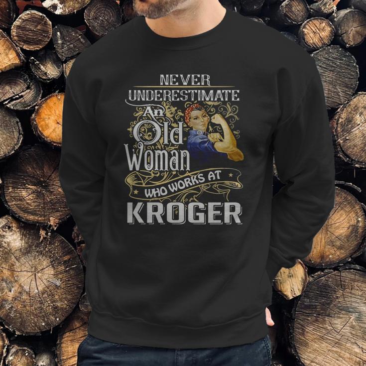 An Old Woman Who Works At Kroger Sweatshirt Gifts for Him