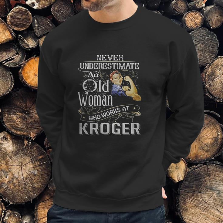 An Old Woman Who Works At Kroger Sweatshirt Gifts for Him