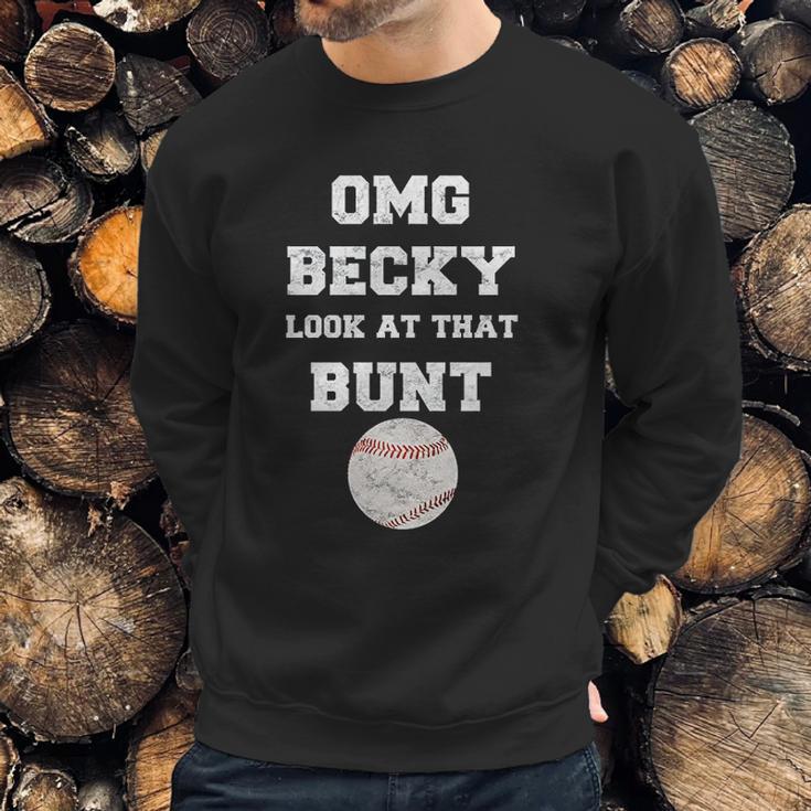 Omg Becky Look At That Bunt Baseball Sweatshirt Gifts for Him