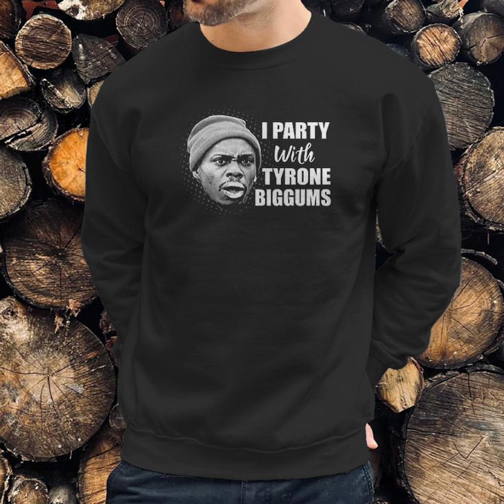 I Party With Tyrone Biggums Dave Chappelle Show Sweatshirt Gifts for Him