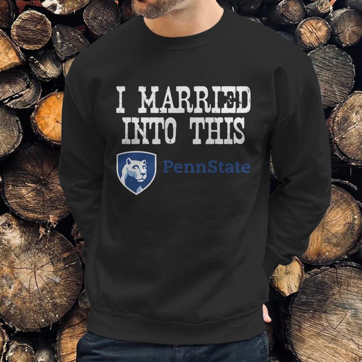 Penn State Main Campus University Married Into I Married Into This Sweatshirt Gifts for Him