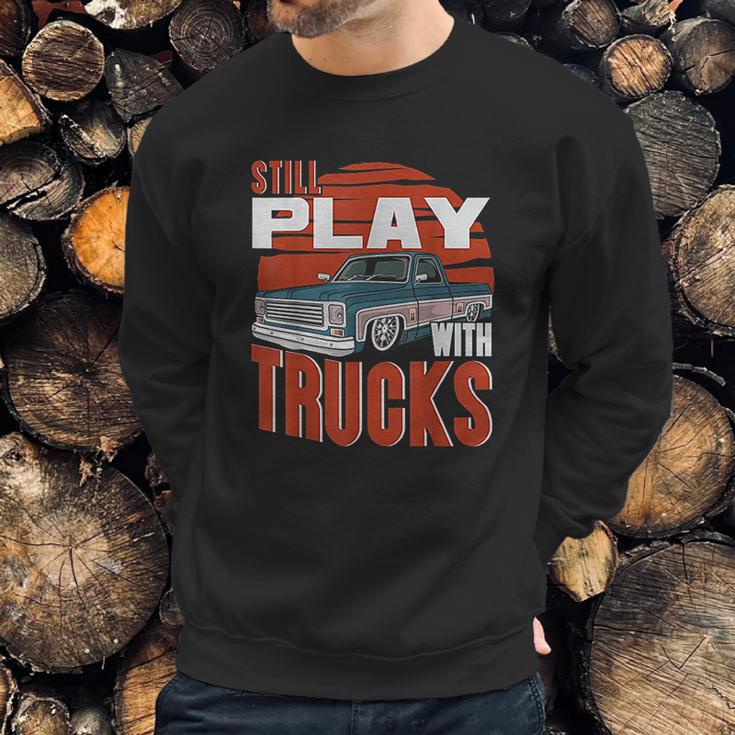 Still Play With Trucks Funny Squarebody Vintage Sweatshirt Gifts for Him