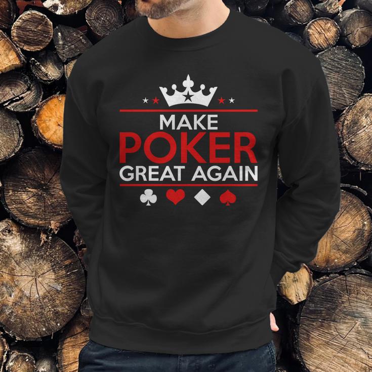 Make Poker Great Again Card Game Sweatshirt Gifts for Him