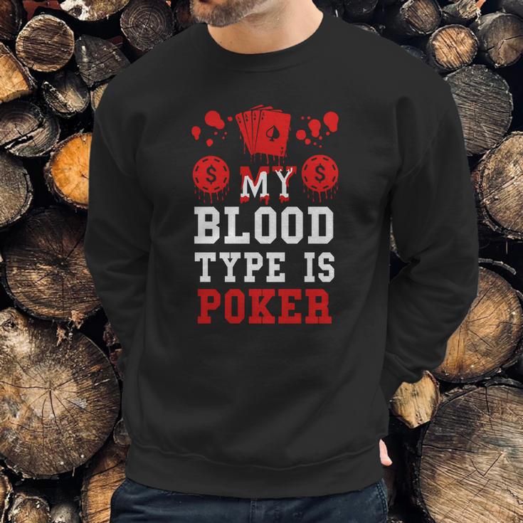 Poker-My Blood Type Is Poker Sweatshirt Gifts for Him