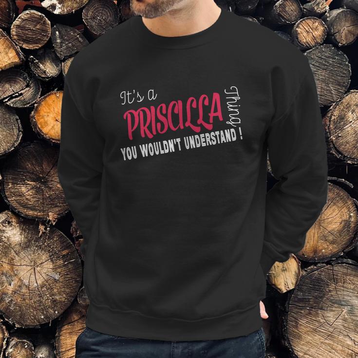 Priscilla Its Priscilla Thing Teeforpriscilla Sweatshirt Gifts for Him