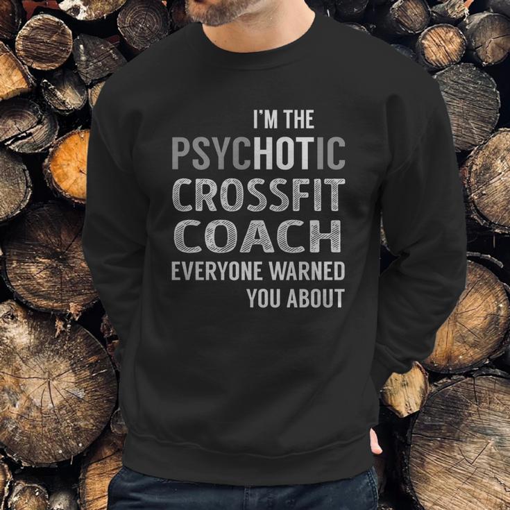 Psychotic Crossfit Coach Job Shirts Sweatshirt Gifts for Him