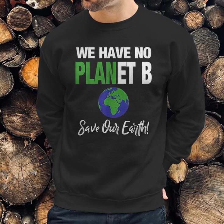 There Is No Plan B Save Earth Sweatshirt Gifts for Him