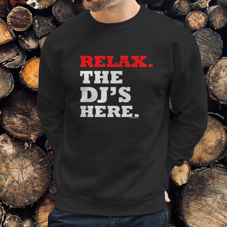 Relax The Djs Here Sweatshirt Gifts for Him