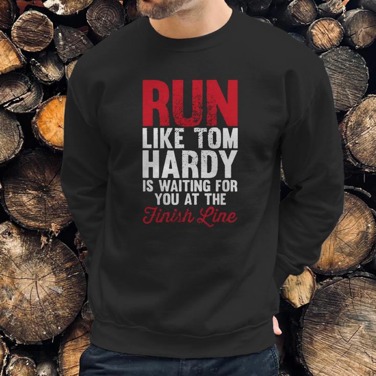 Running For Tom Hardy T-Shirt Sweatshirt Gifts for Him