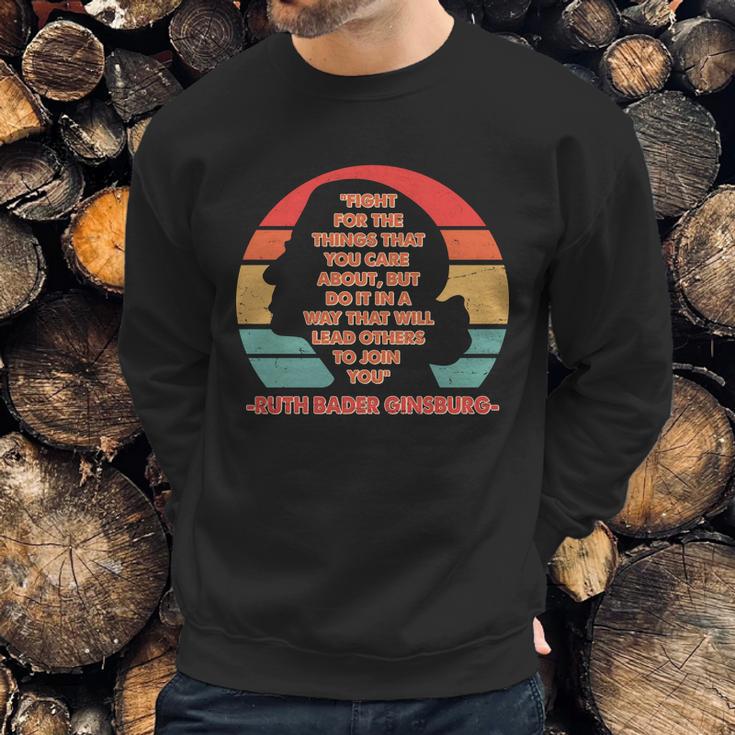 Ruth B Ginsberg Fight The Things You Care About Quote Sweatshirt Gifts for Him