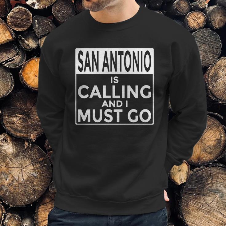 San Antonio Is Calling And I Must Go Sweatshirt Gifts for Him