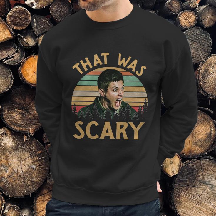 That Was Scary Dean Winchester Meme Funny Sweatshirt Gifts for Him