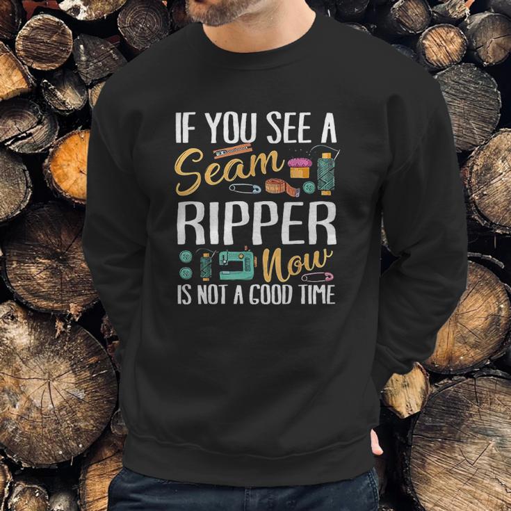 If You See Seam Ripper Sewing Sweatshirt Gifts for Him