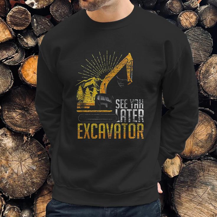 See Yah Later Excavator Sweatshirt Gifts for Him