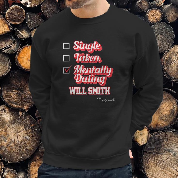 Single Taken Mentally Dating Will Smith Sweatshirt Gifts for Him