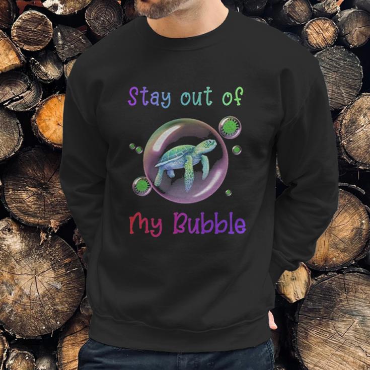 Stay Out Of My Bubble Social Distancing Sweatshirt Gifts for Him