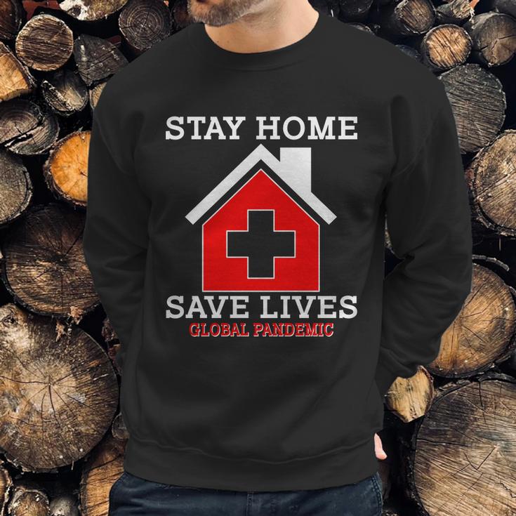 Stay Home Save Lives Global Pandemic Sweatshirt Gifts for Him