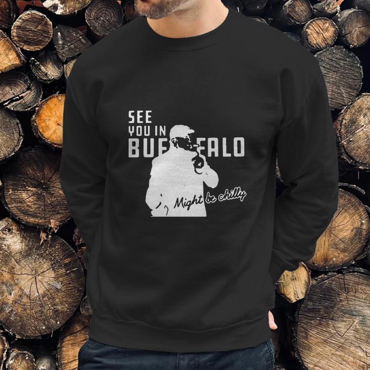 Steve Tasker See You Might Be Chilly Sweatshirt Gifts for Him