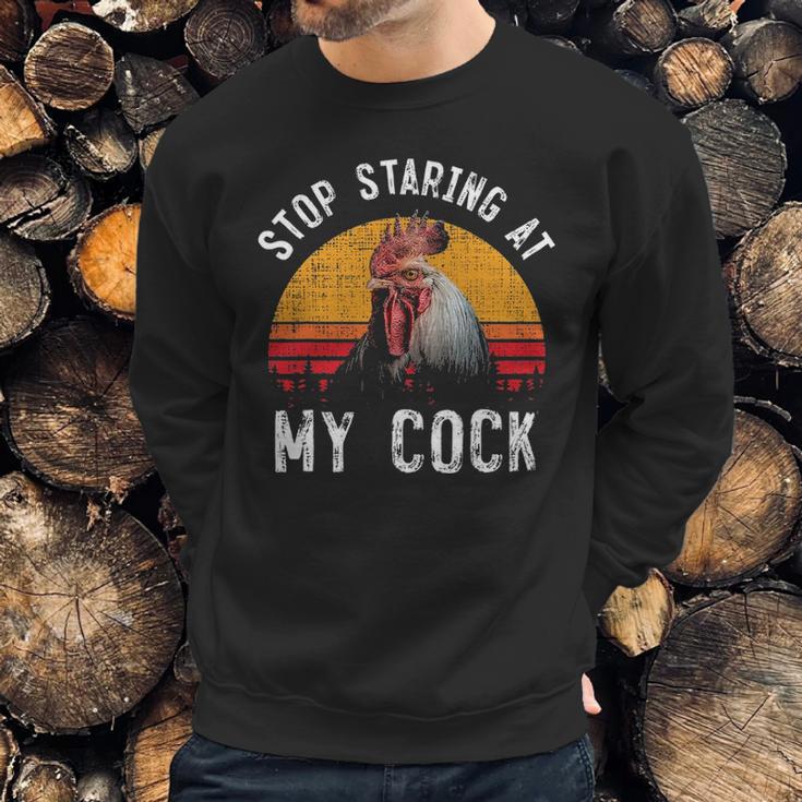 Stop Staring At My Cock 4 Sweatshirt Gifts for Him