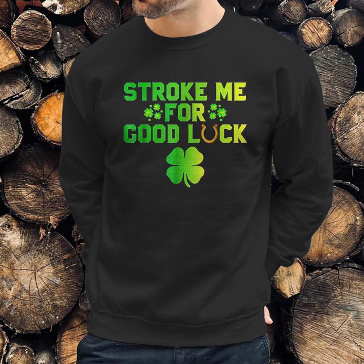 Stroke Me For Good Luck St Patricks Day Sweatshirt Gifts for Him