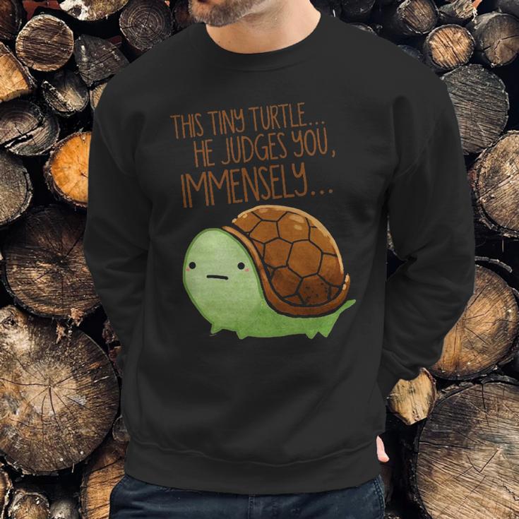 This Tiny Turtle He Judges You Immensely Sweatshirt Gifts for Him