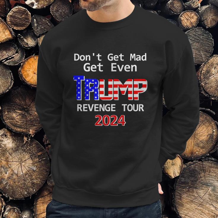 Trump 2024 Dont Get Mad Get Even Revenge Tour Sweatshirt Gifts for Him