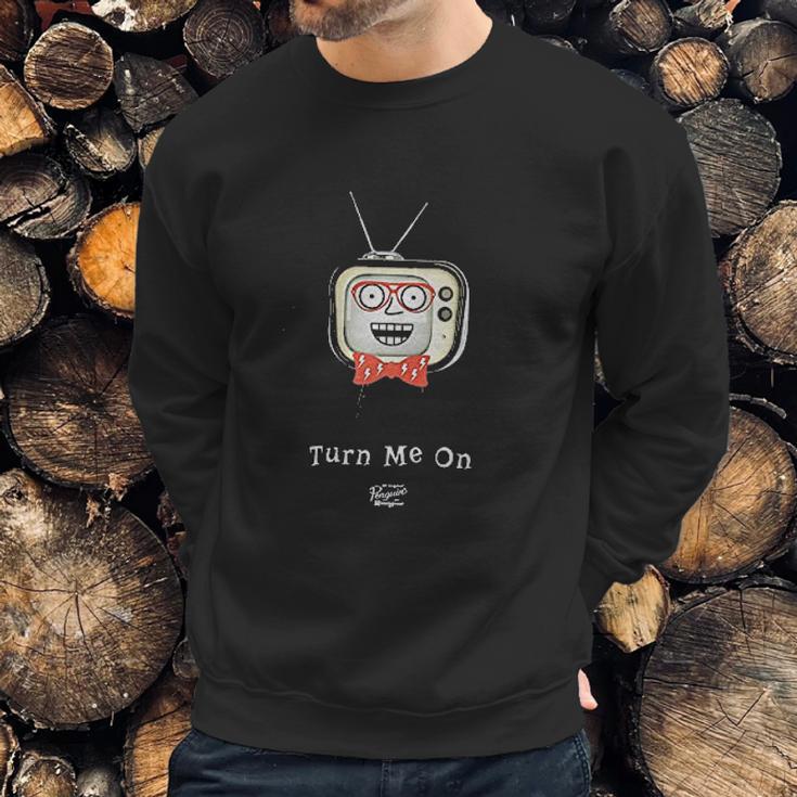 Turn Me On Television Sweatshirt Gifts for Him