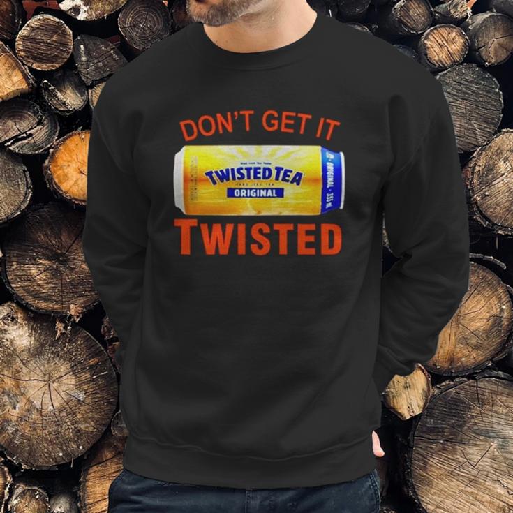 Twisted Tea Dont Get It Twisted Funny Meme Sweatshirt Gifts for Him