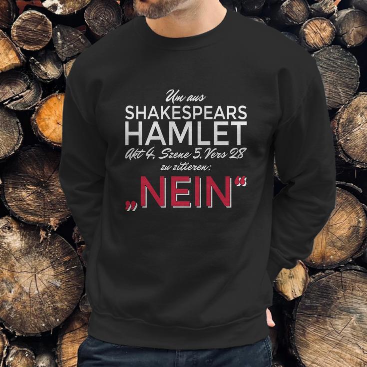 Um Aus Shakespear Zu Zitieren Nein Sweatshirt Gifts for Him