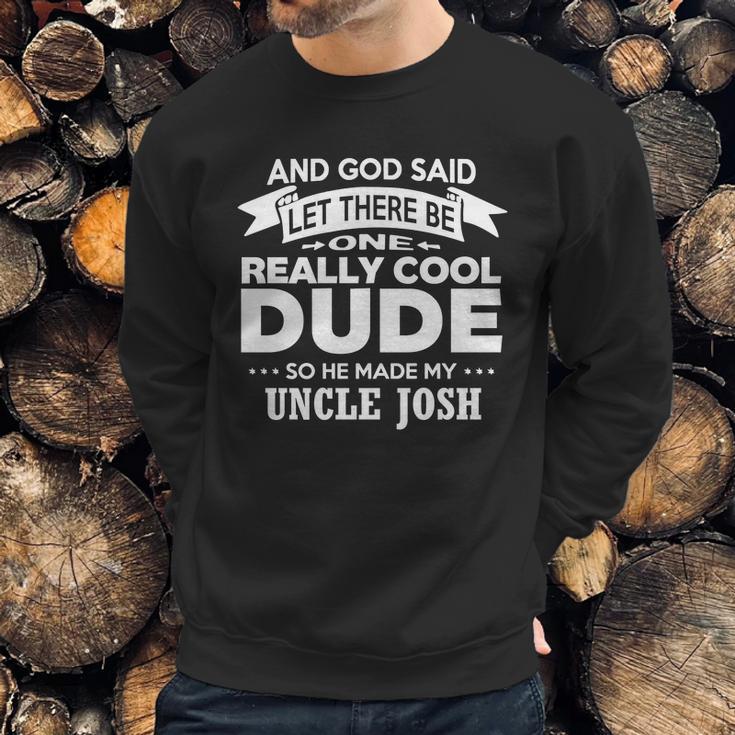 Uncle Josh Really Cool Dude Funny Niece Nephew Gift Sweatshirt Gifts for Him