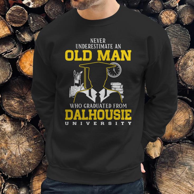 Never Underestimate An Old Man Who Graduated From Dalhousie University Sweatshirt Gifts for Him