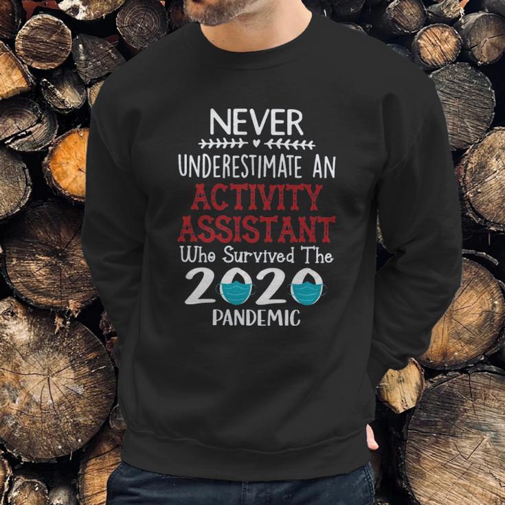 Never Underestimate Who Survived The Pandemic Activity Assistant Sweatshirt Gifts for Him