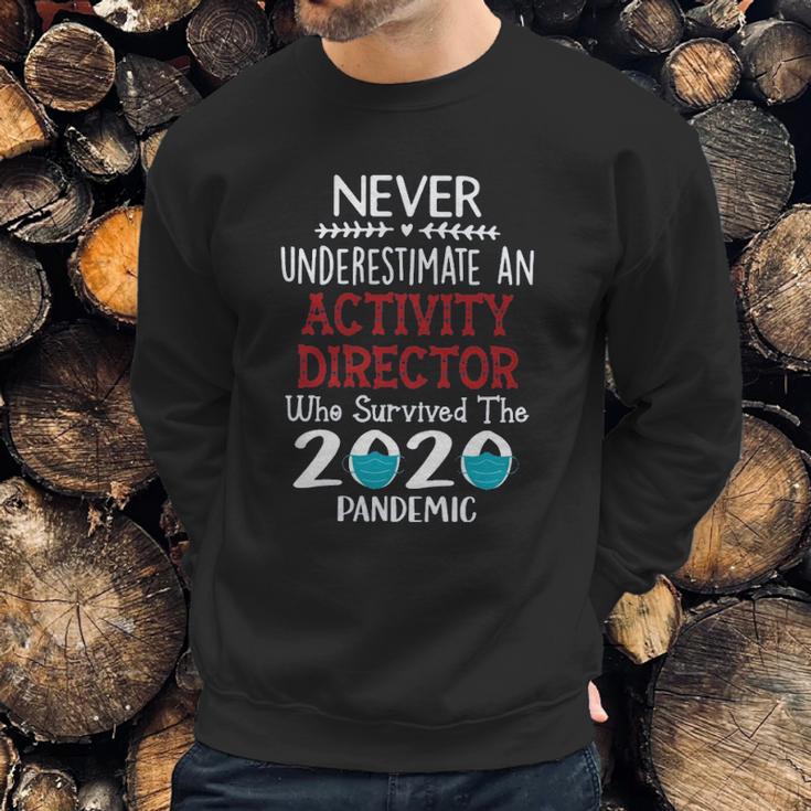 Never Underestimate Who Survived The Pandemic Activity Director Sweatshirt Gifts for Him