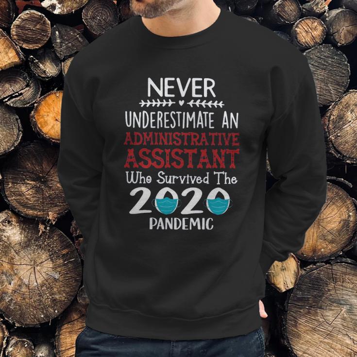 Never Underestimate Who Survived The Pandemic Administrative Assistant Sweatshirt Gifts for Him